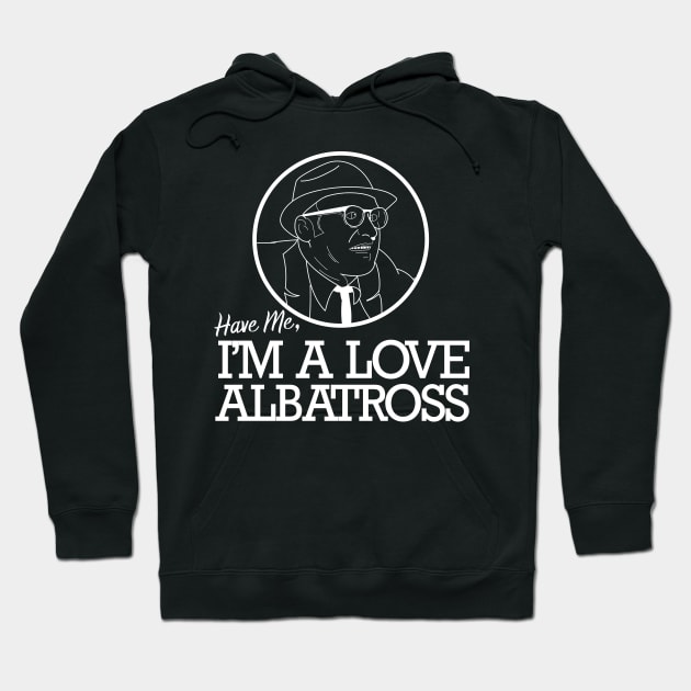 Have Me, I'm a Love Albatross Hoodie by Meta Cortex